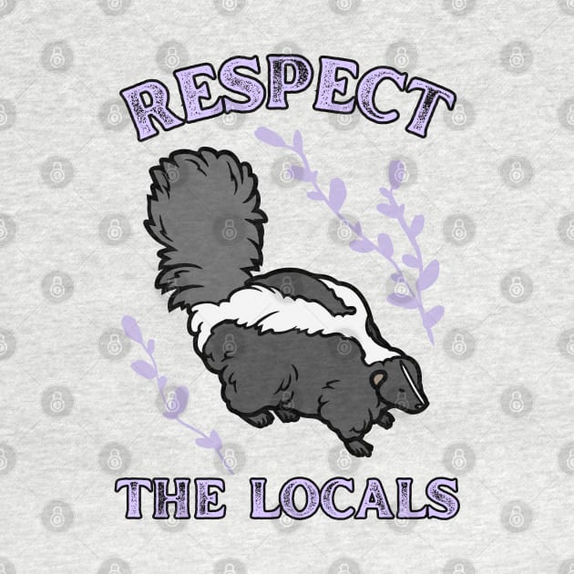 Respect the Locals Skunk by Caring is Cool